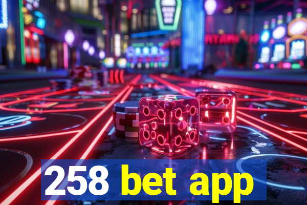 258 bet app